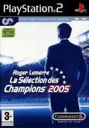 Roger Lemerre : La Sélection des Champions 2005